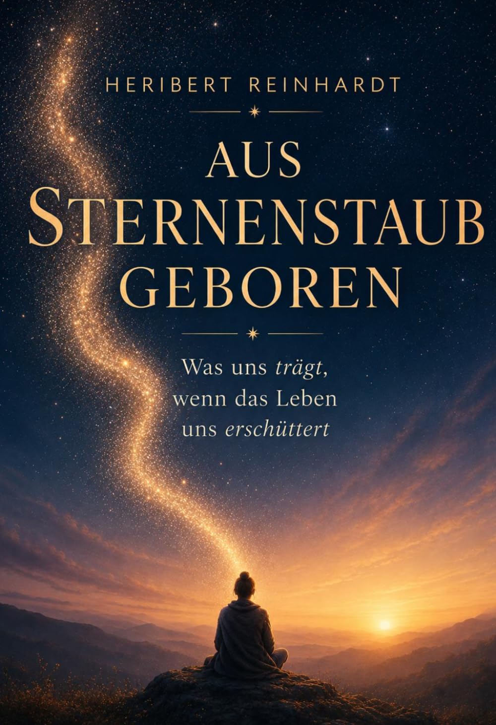 Aus Sternenstaub geboren: Was uns trägt, wenn das Leben uns erschüttert
