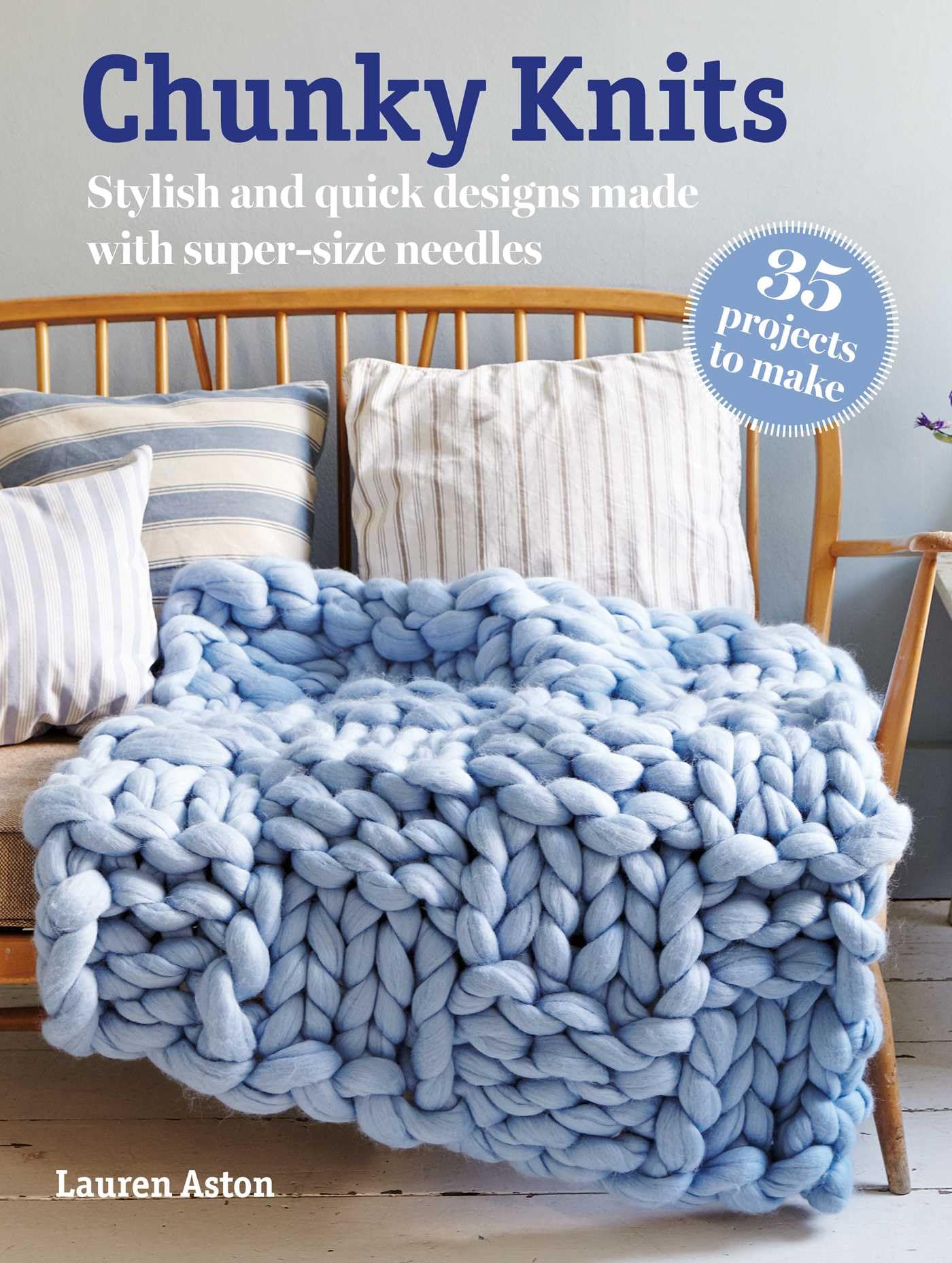 Chunky Knits: 35 projects to make by Lauren Aston - 9781800653672