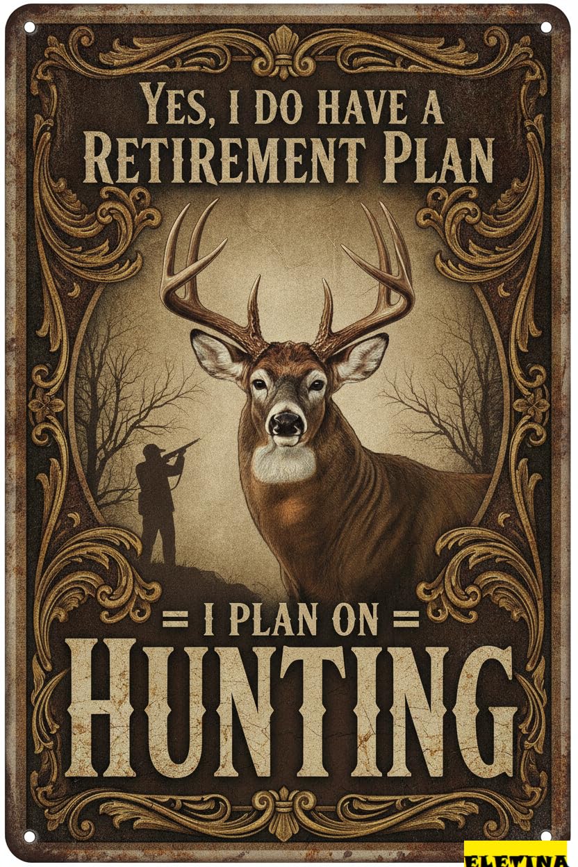 Retirement Plan Plan On Hunting Tin Sign, 12x8 Inch