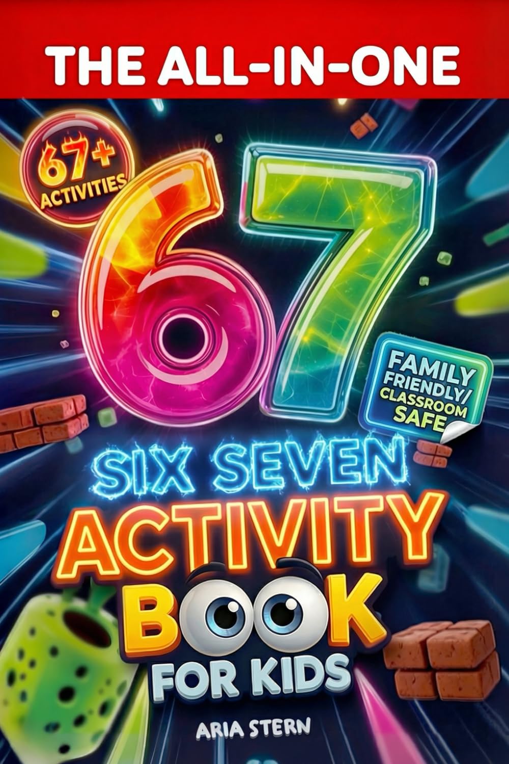 The All-in-One Six-Seven Activity Book for Kids: #1 Viral Trends Turned into 67+