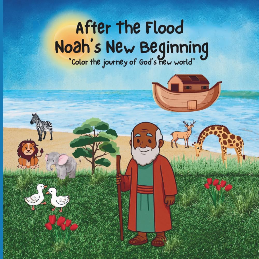 After The Flood Noah's New Beginning: "Color The Journey To God's New World"