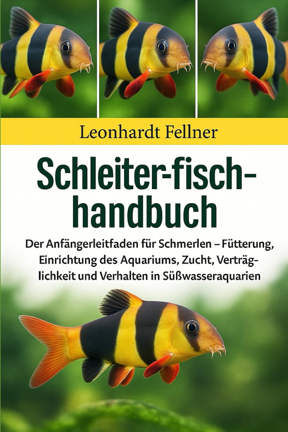 SCHLEHER-FISCHHANDBUCH: Der Anfängerleitfaden für Schmerlen – Fütterung, Einrichtung des Aquariums, Zucht, Verträglichkeit und Verhalten in Süßwasseraquarien