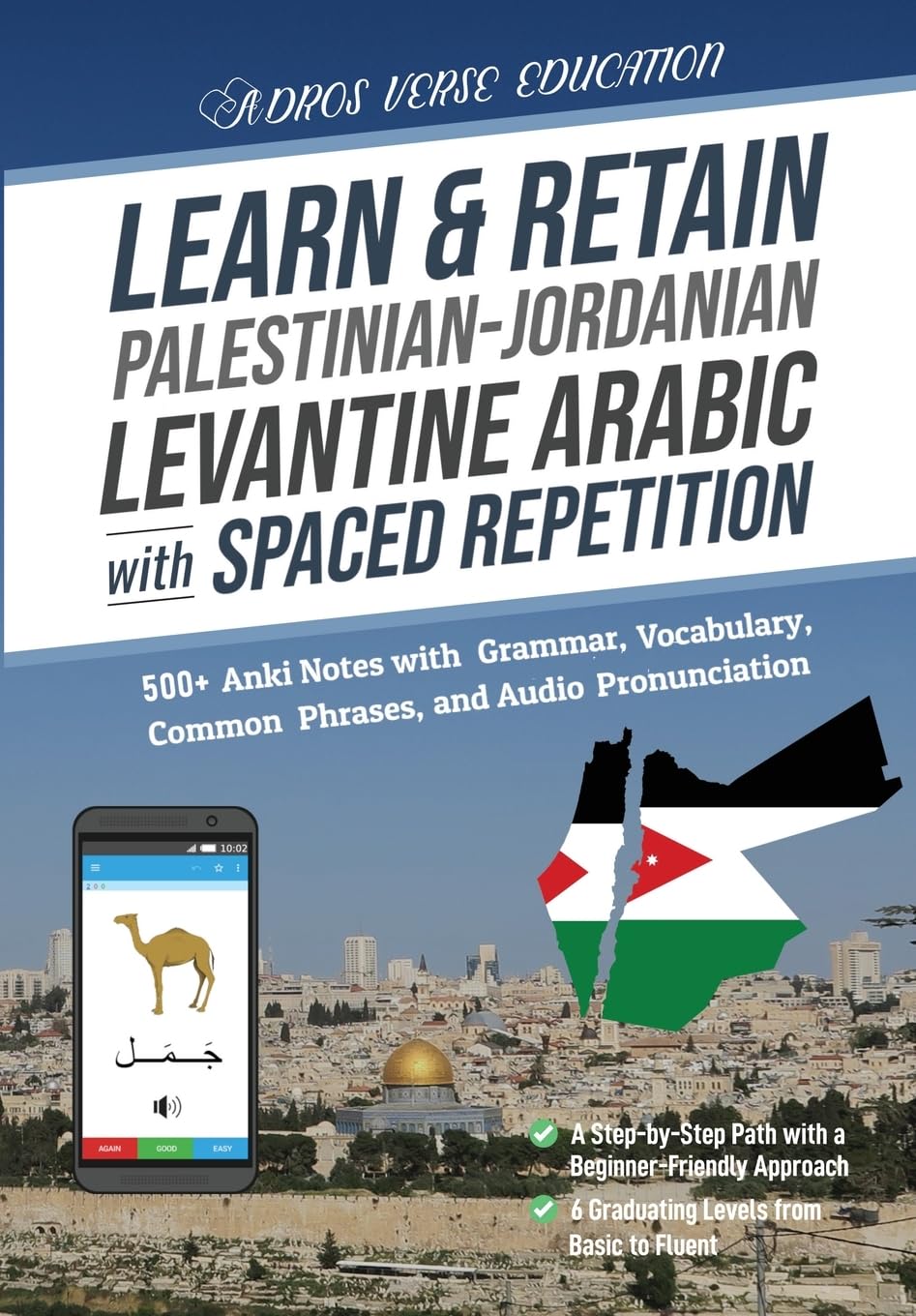 Learn & Retain Palestinian-Jordanian Levantine Arabic with Spaced Repetition: 500+ Anki Notes with Grammar, Vocabulary, Common Phrases, and Audio ... & Retain Languages with Spaced Repetition)