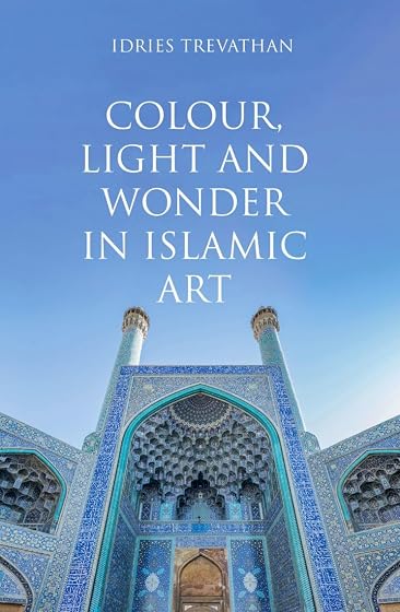 Colour Light And Wonder In Islamic Art