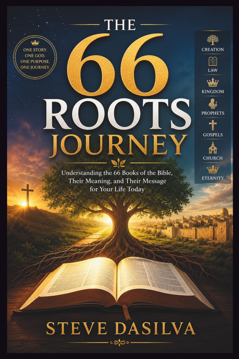 THE 66 ROOTS JOURNEY: Understanding the 66 Books of the Bible, Their Meaning, and Their Message for Your Life Today