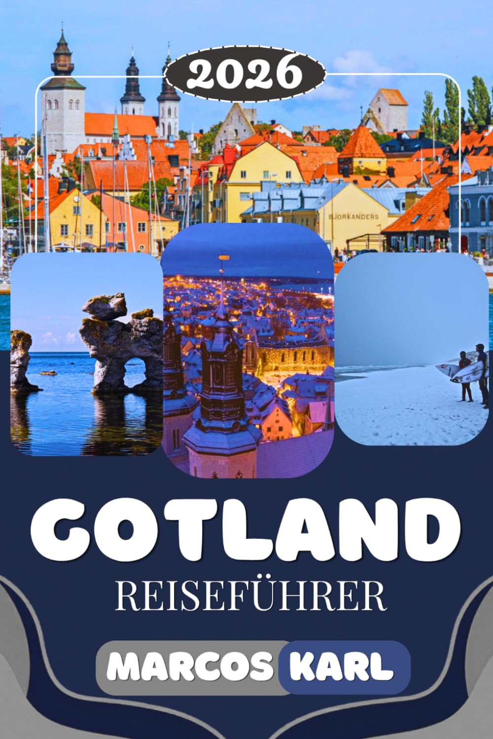 GOTLAND REISEFÜHRER 2026: Der ultimative Reiseführer für Schwedens Inseljuwel: Versteckte Strände, mittelalterliche Städte, malerische Routen, ... für ein unvergessliches Gotland-Erlebnis