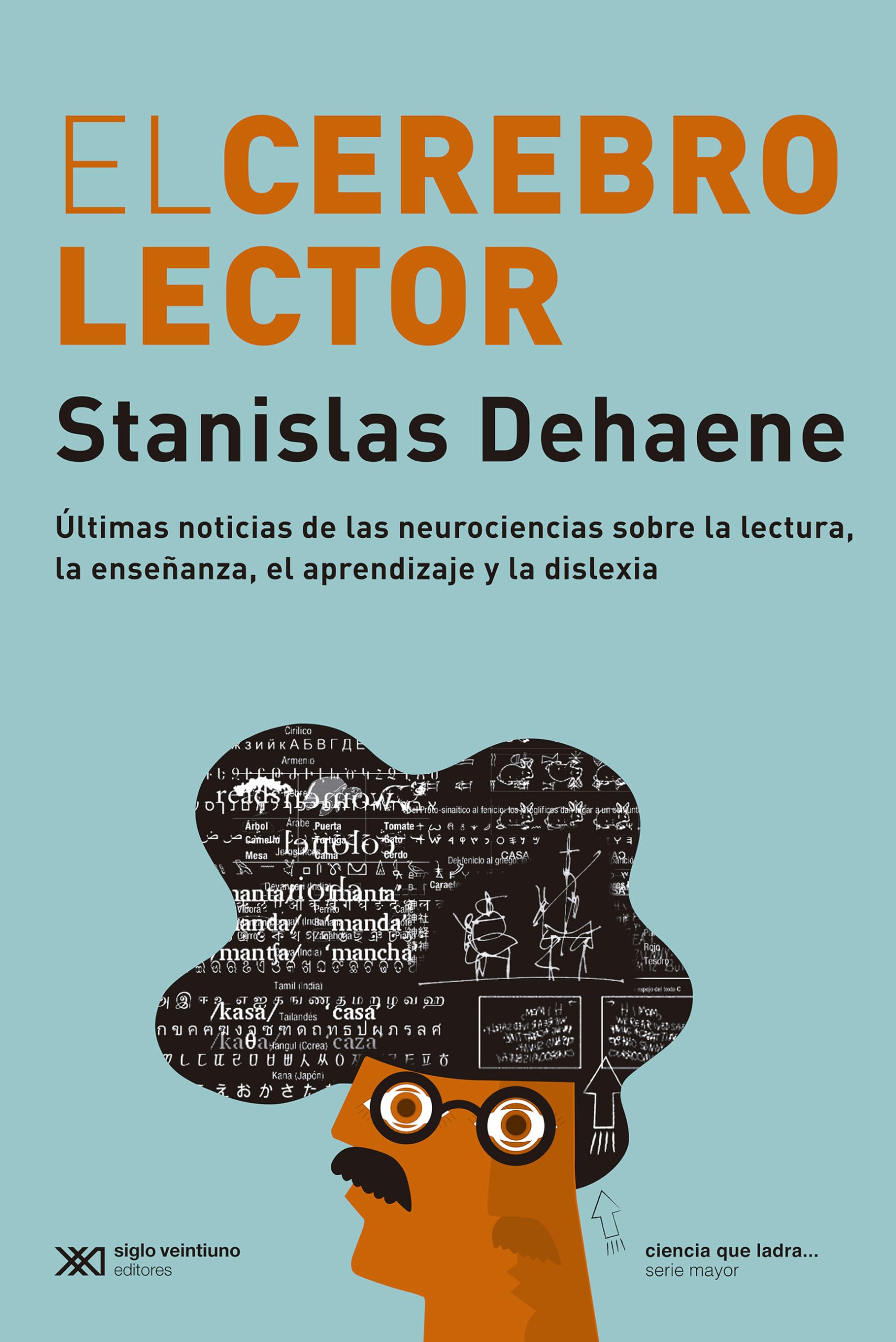 El cerebro lector: ÚLTIMAS NOTICIAS DE LAS NEUROCIENCIAS SOBRE LA LECTURA, LA ENSEÑANZA, EL APRENDIZAJE Y LA DISLEXIA: 1 (CIENCIA QUE LADRA)