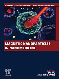 Magnetic Nanoparticles in Nanomedicine (Woodhead Publishing Series in Electronic and Optical Materials)