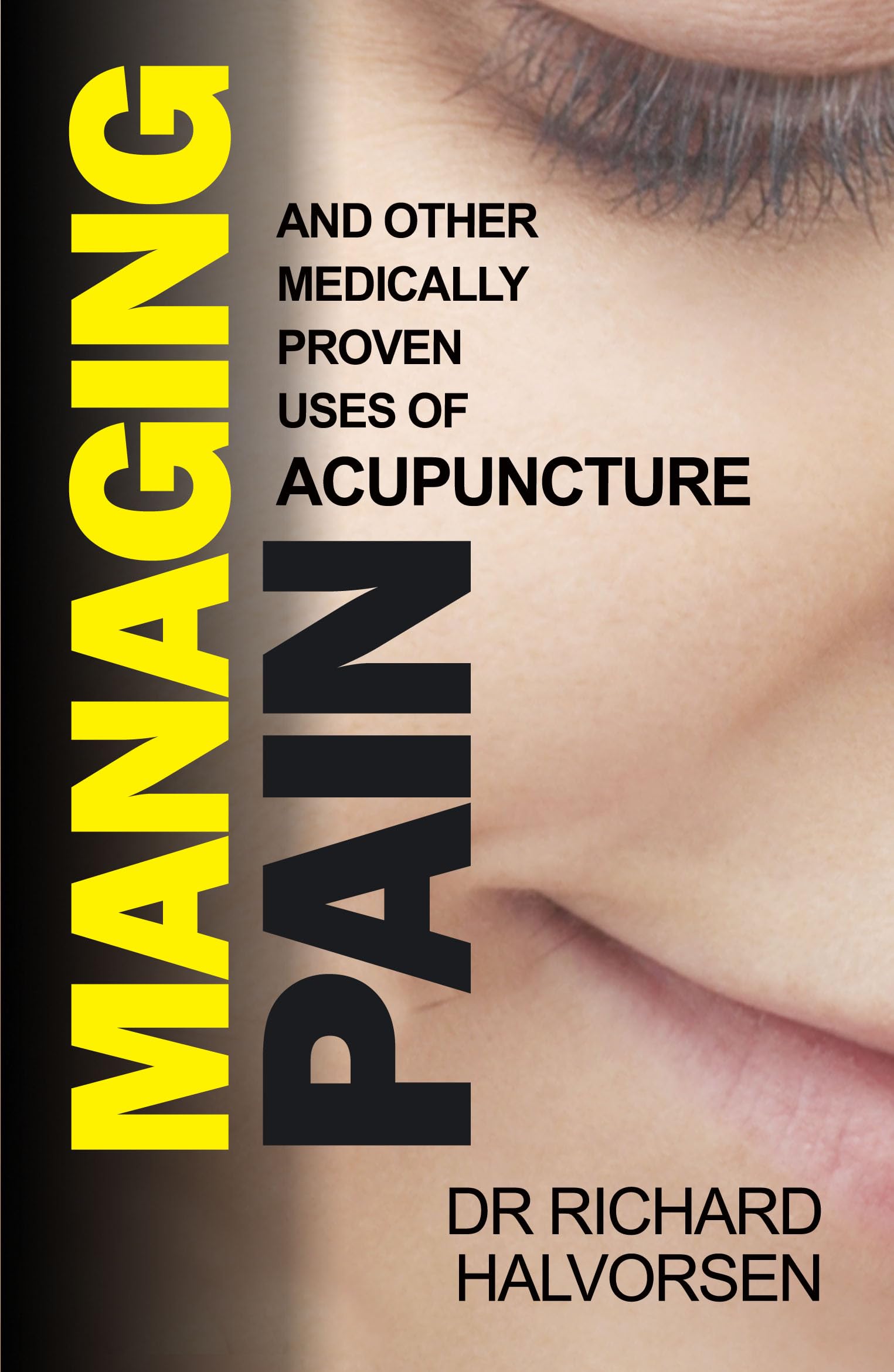 Managing Pain: And Other Medically Proven Uses of Acupuncture