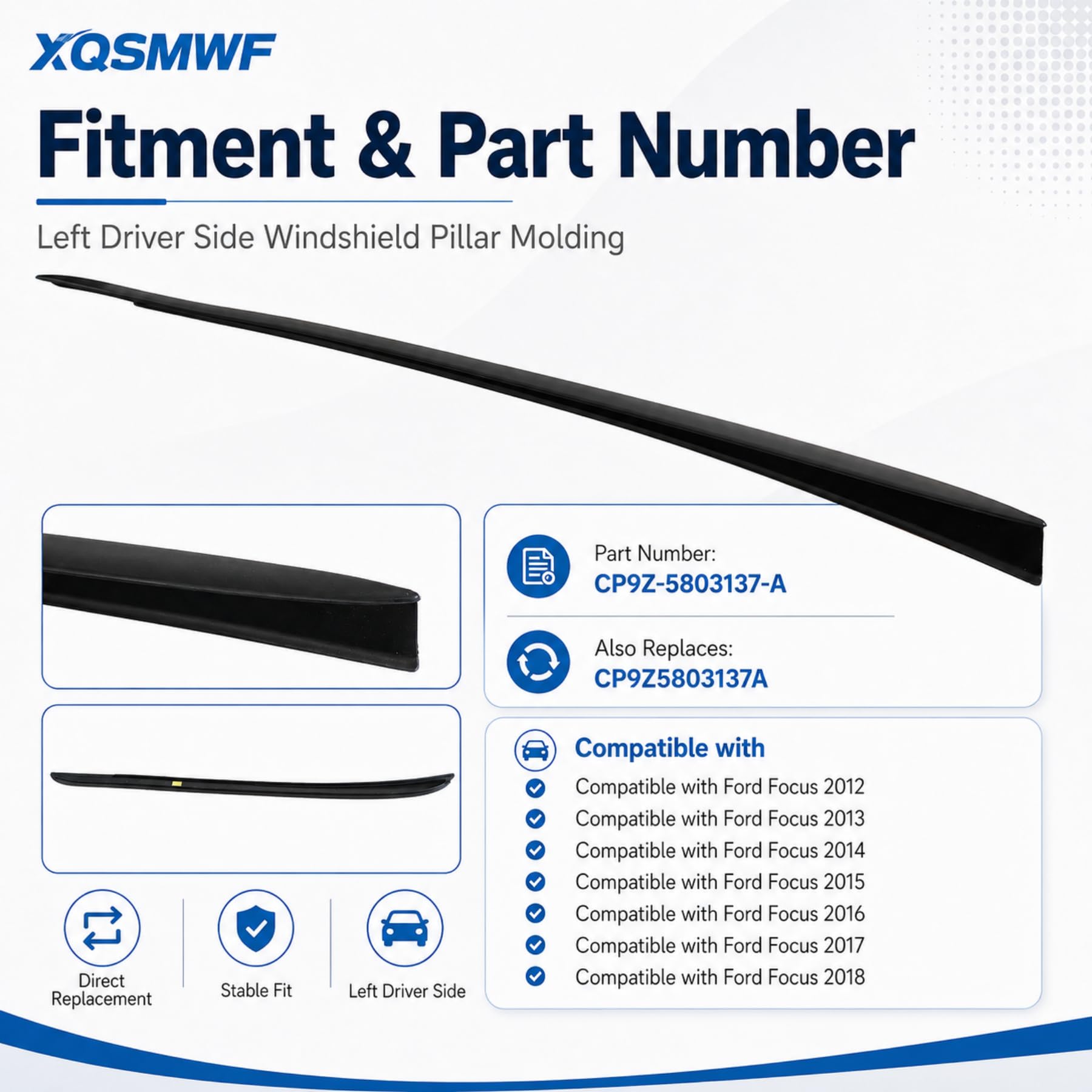 XQSMWF Moulure de pilier de pare-brise côté conducteur compatible avec Ford Focus 2012-2018 Remplace CP9Z-5803137-A CP9Z-5803136-A