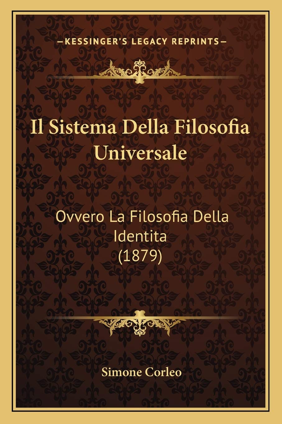 Il Sistema Della Filosofia Universale: Ovvero La Filosofia Della Identita (1879)
