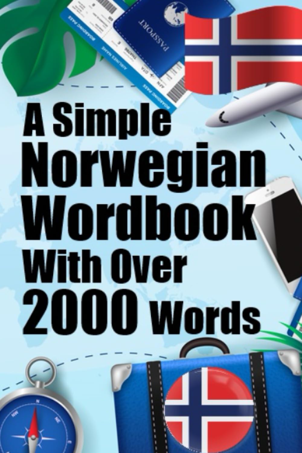 Learn Norwegian Easily with Over 2000 Words | Norwegian Wordbook: English to Norwegian: A Simple Guide