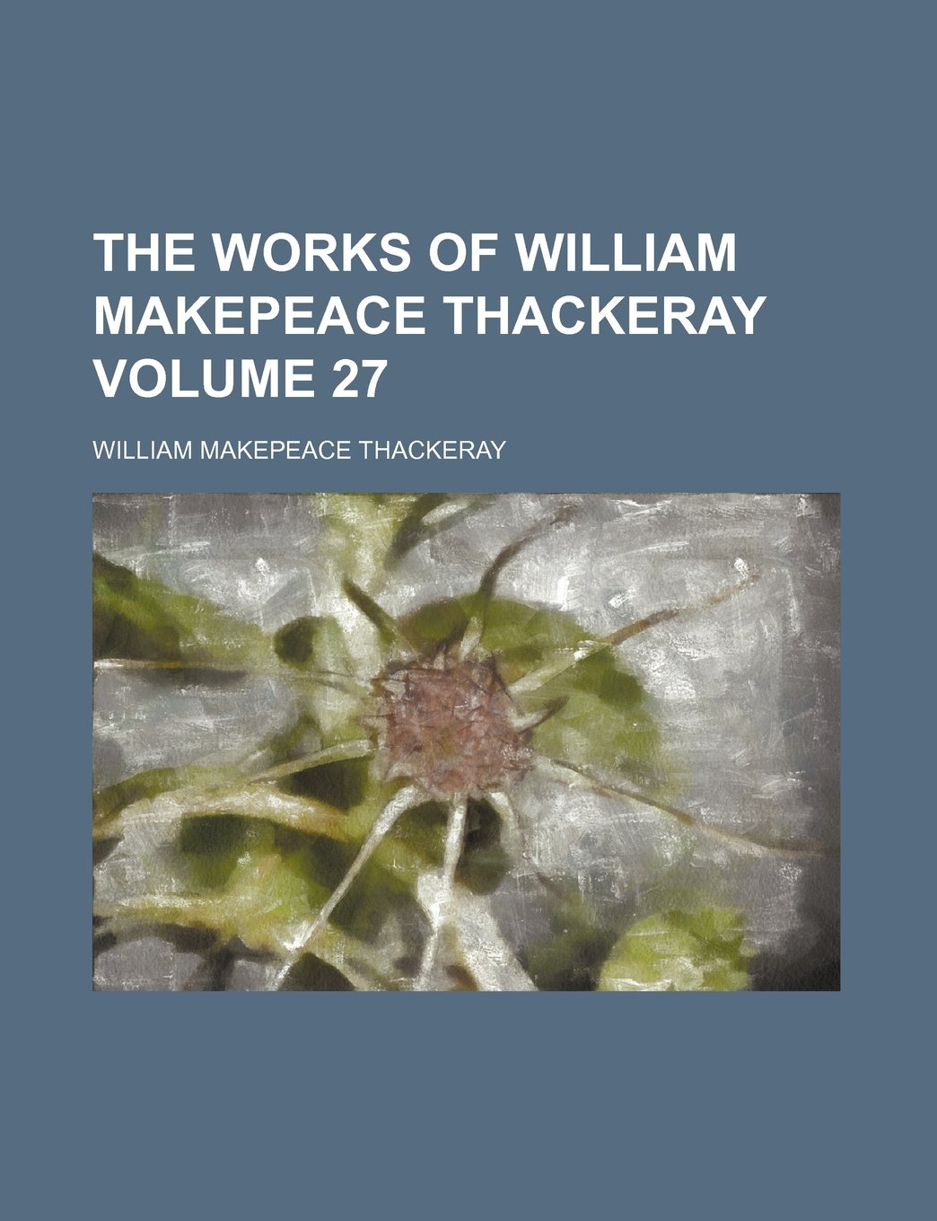 The Works of William Makepeace Thackeray Volume 27