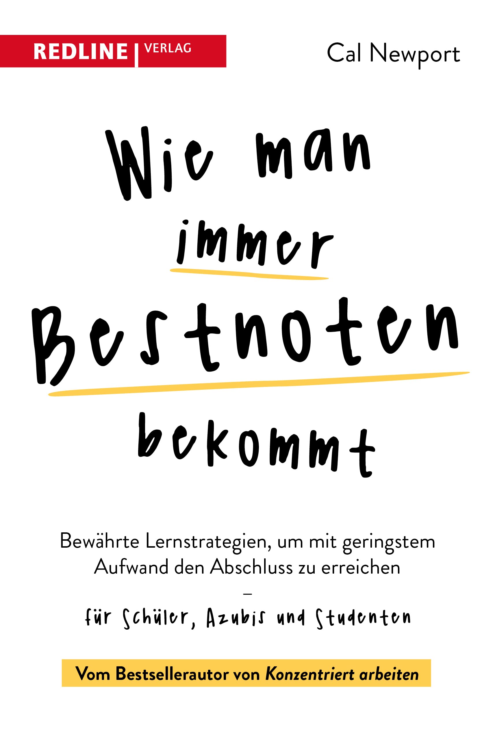 Wie man immer Bestnoten bekommt: Bewährte Lernstrategien, um mit geringstem Aufwand den Abschluss zu erreichen – für Schüler, Azubis und Studenten