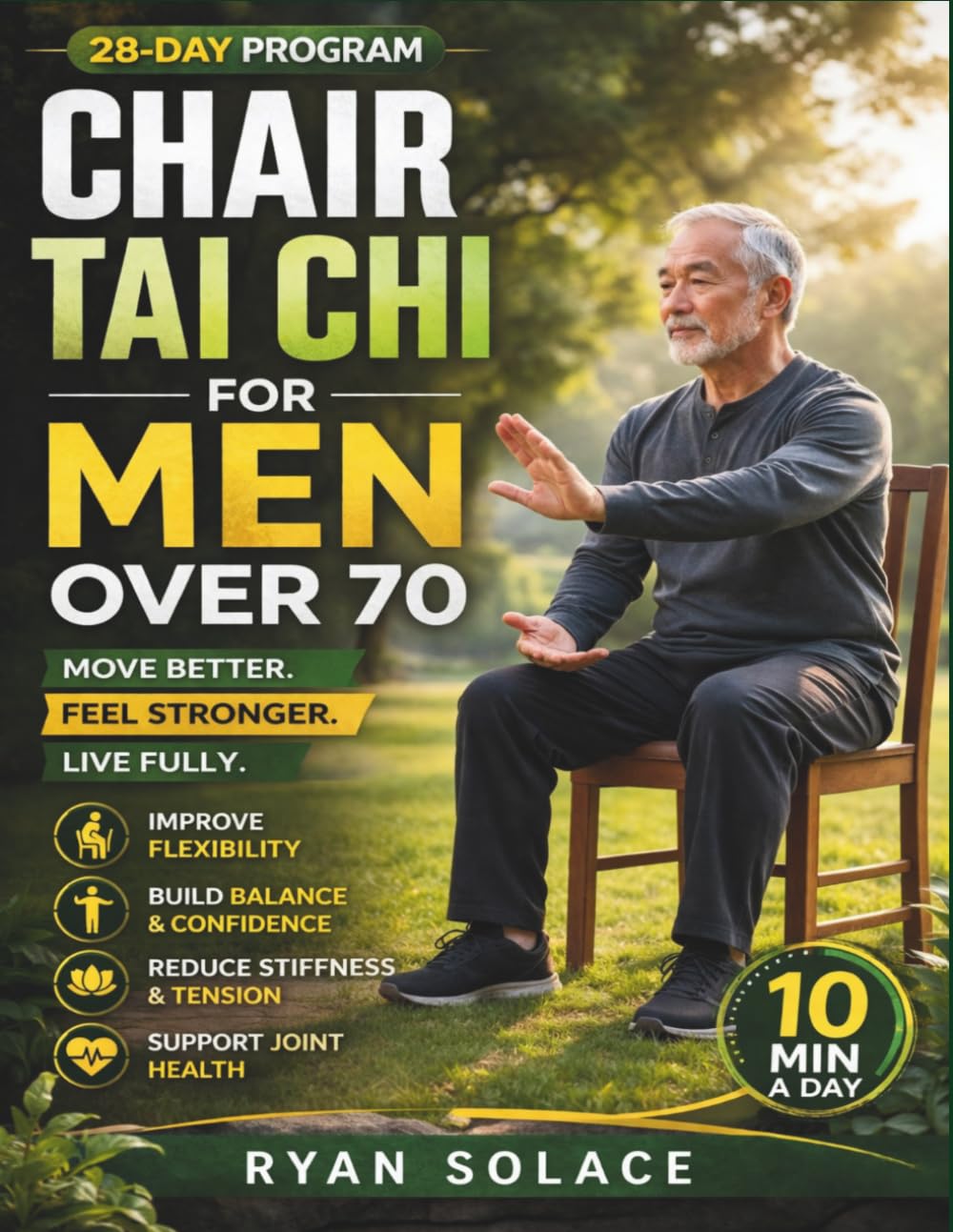 Chair Tai Chi For Men Over 70: Easy Daily Routines to Strengthen Your Body, Calm Your Mind, and Improve Mobility