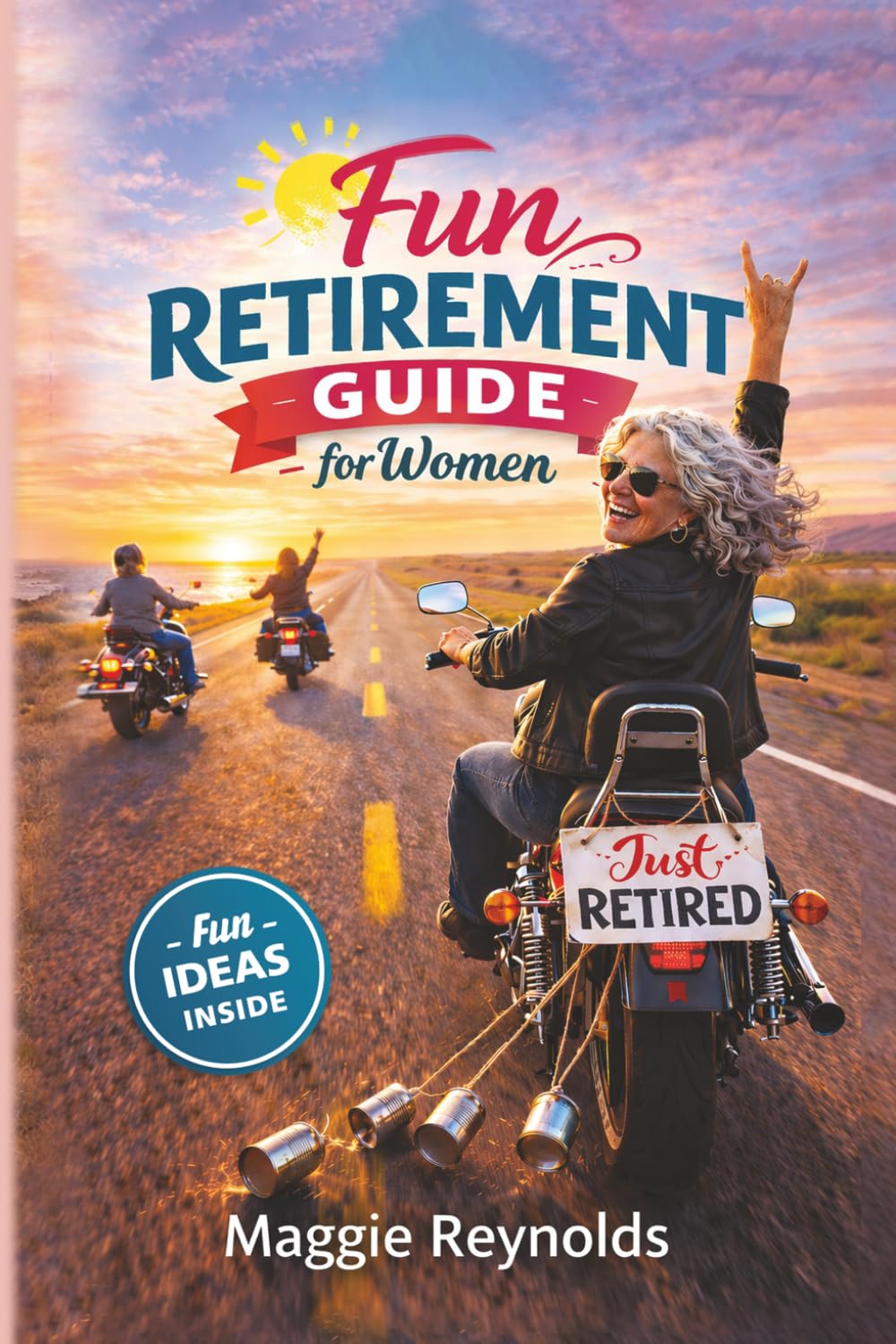 Fun Retirement Guide for Women: Stress-Free, Simple Guidance for a Joyful Retirement Lifestyle After 50