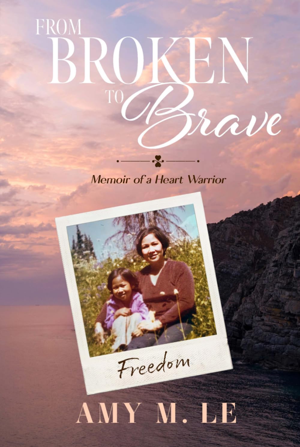 From Broken to Brave: Memoir of a Heart Warrior