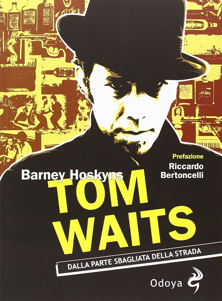 Tom Waits. Dalla parte sbagliata della strada