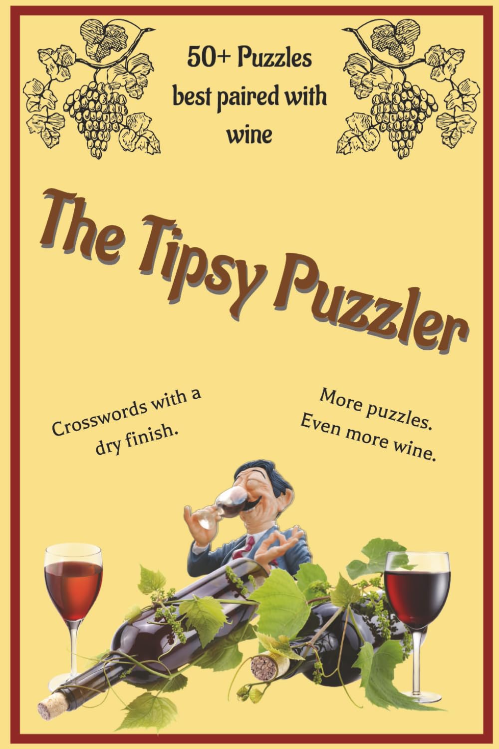 The Tipsy Puzzler - Puzzle Book: Puzzle book with a variety of puzzles about Wine, Food, Restaurants, and more wine! ~ 50+ Puzzles best paired with ... vacations, free time, or connoisseurs!