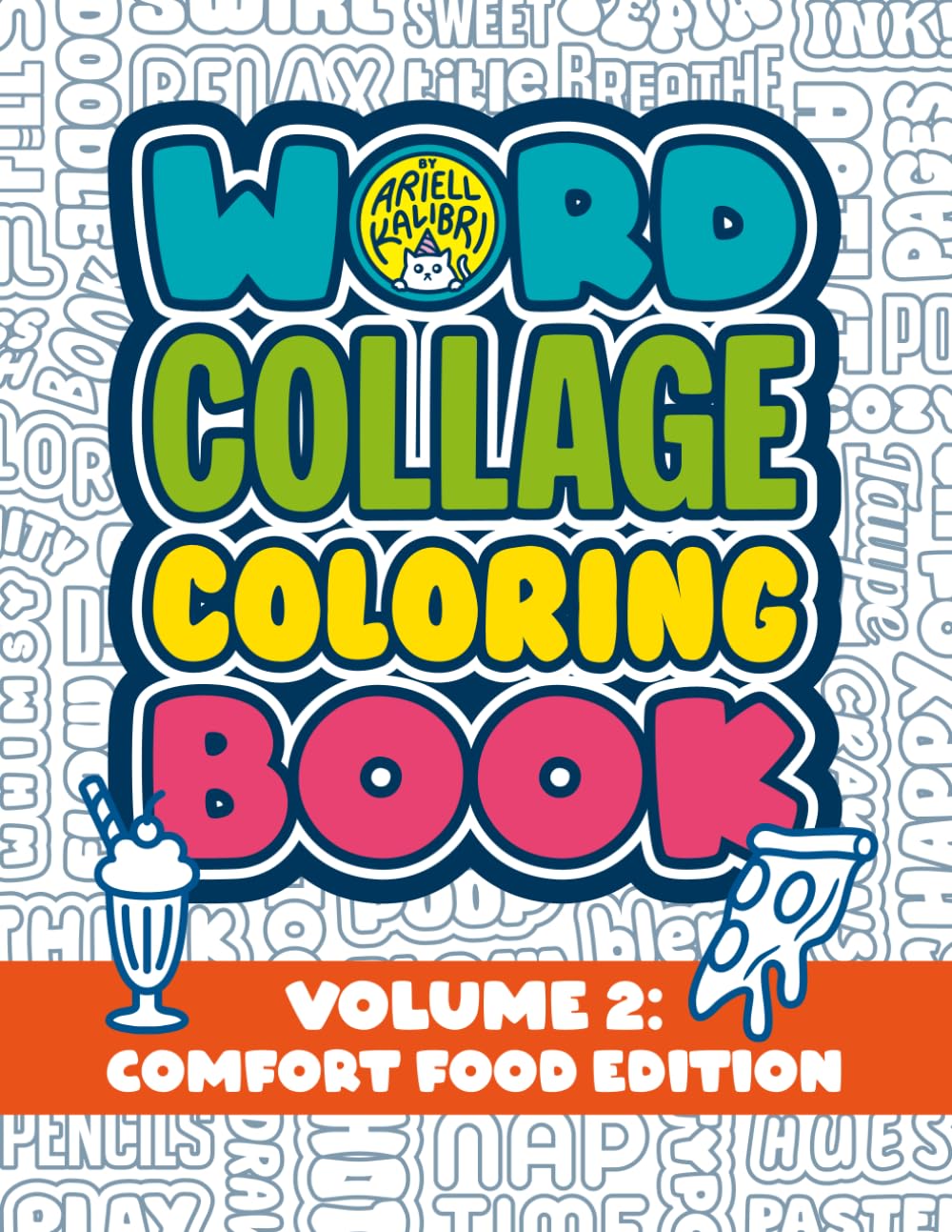 Word Collage Coloring Book - Volume 2: Comfort Food Edition: Packed Food and Cooking Quotes, Playful Food Puns and Positive Phrases to color