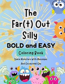 The Fart Out Silly Coloring Book Space Monsters With Messages And Occasional Farts - Funny Gift for Adults and Kids