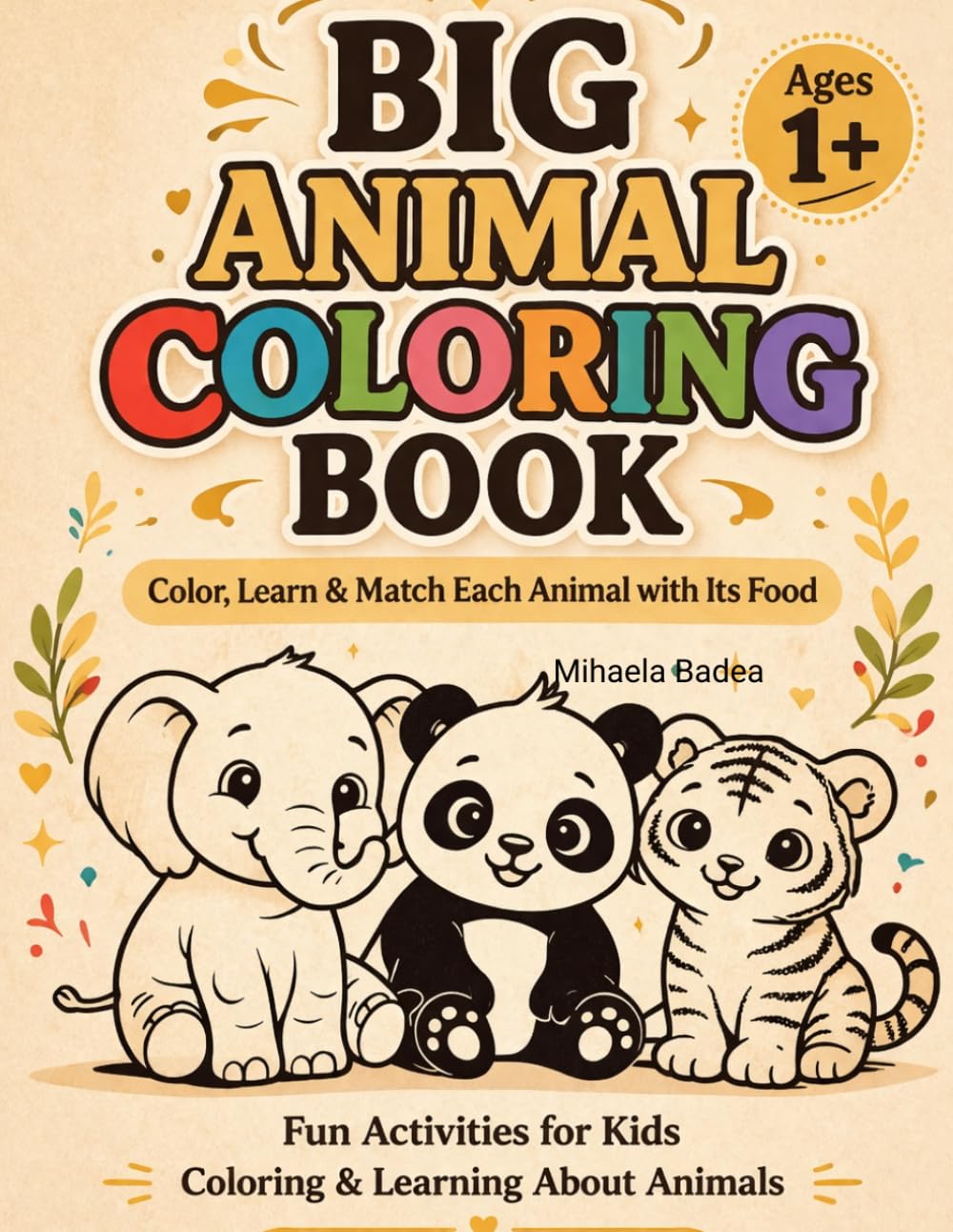 Big Animal Coloring Book for Toddlers Ages 1+: Cute & Easy Animals | Learn Animals and Their Food | Fun Activities for Kids