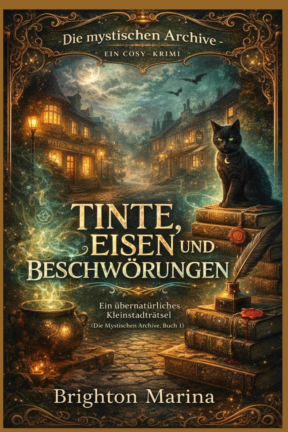 TINTE, EISEN UND BESCHWÖRUNGEN: Ein übernatürliches Kleinstadträtsel (Die Mystischen Archive, Buch 1) (Die mystischen Archive – Ein Cosy-Krimi)