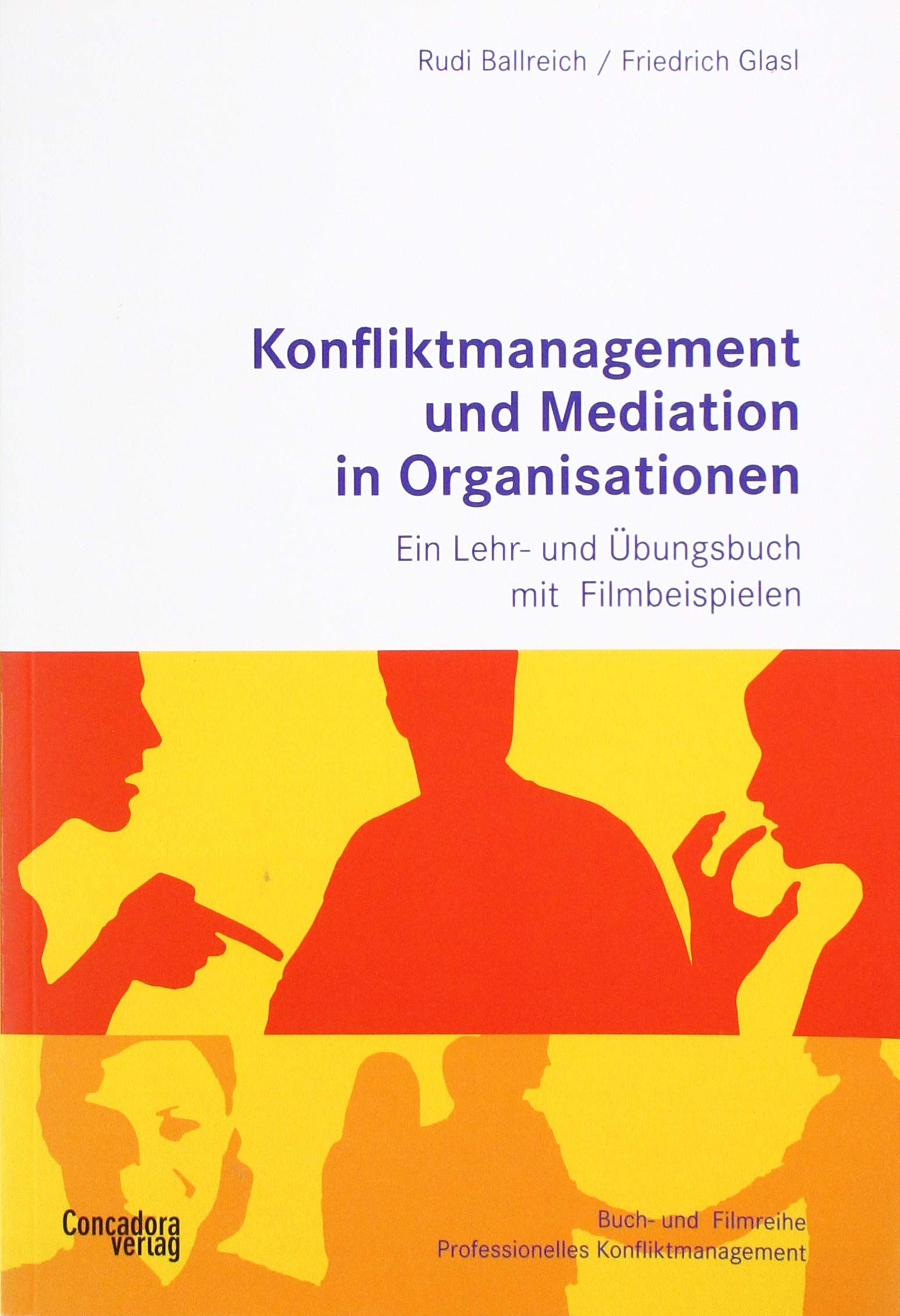 Konfliktmanagement und Mediation in Organisationen: Ein Lehr- und Übungsbuch mit Filmbeispielen zum Streamen, Buch-&-Film-Reihe Professionelles Konfliktmanagement