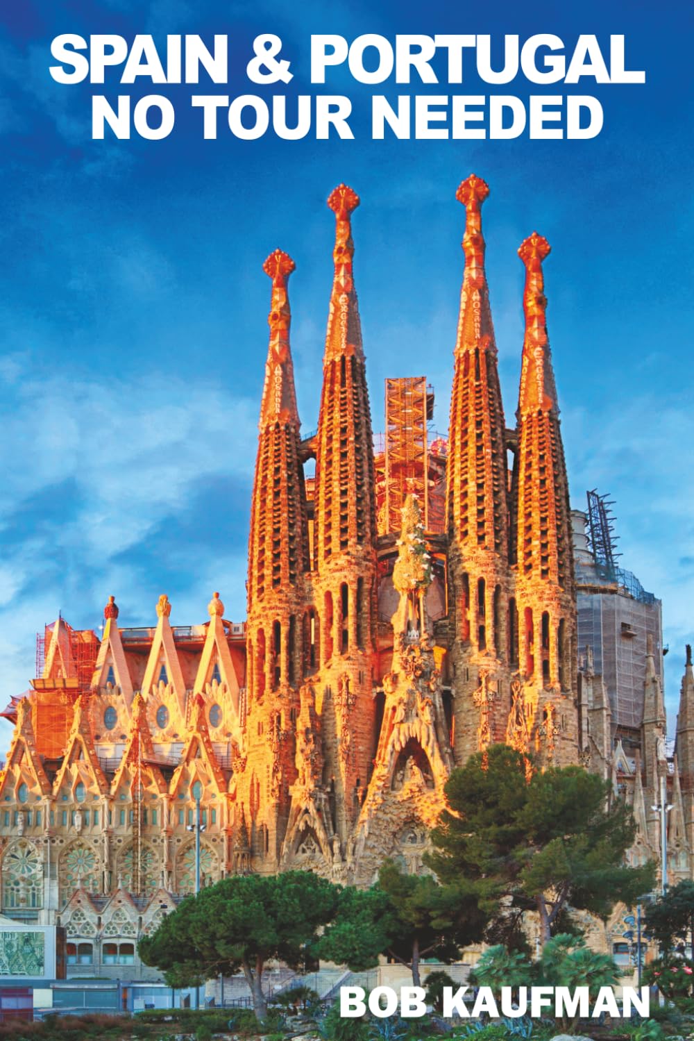 SPAIN AND PORTUGAL NO TOUR NEEDED: An Alternative to the Escorted Tour      Paperback – January 10, 2026