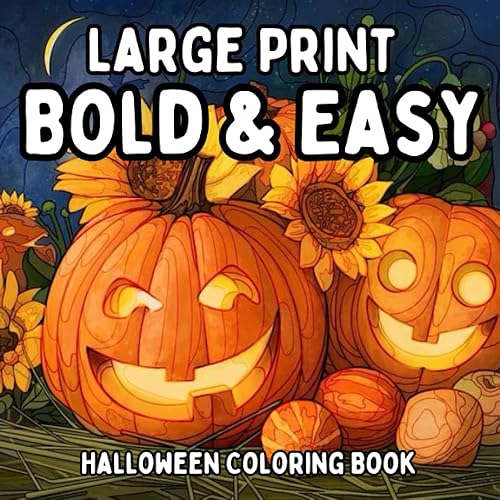 Large Print Bold & Easy Halloween Coloring Book Simple and Easy Halloween, Bold and Easy Large Print Illustrations of Fall Season for Kids And Adults