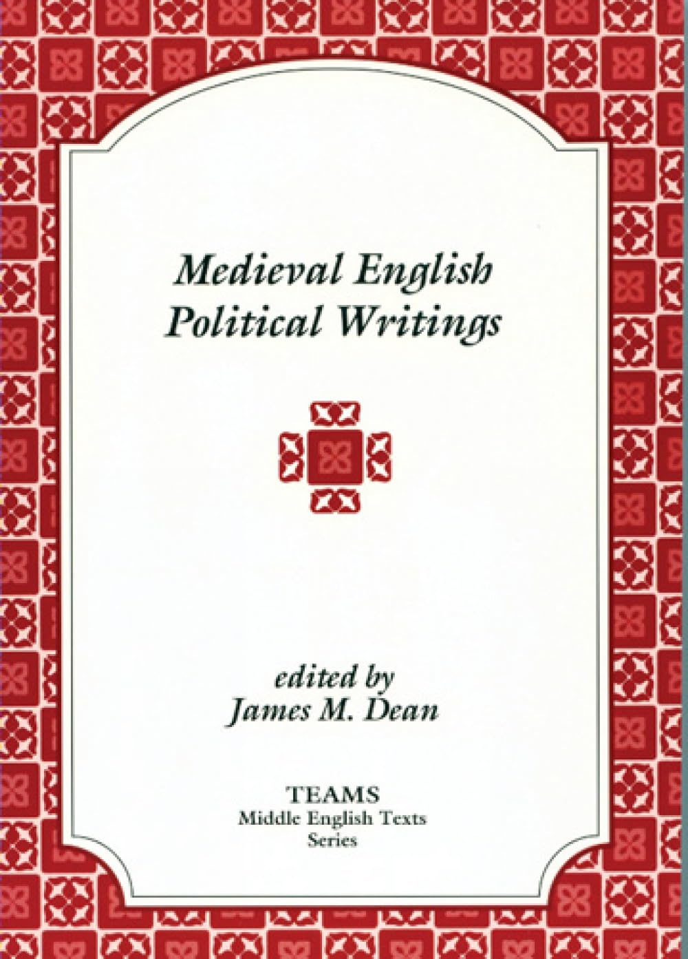 Medieval English Political Writings (TEAMS Middle English Texts Series), Dean+-