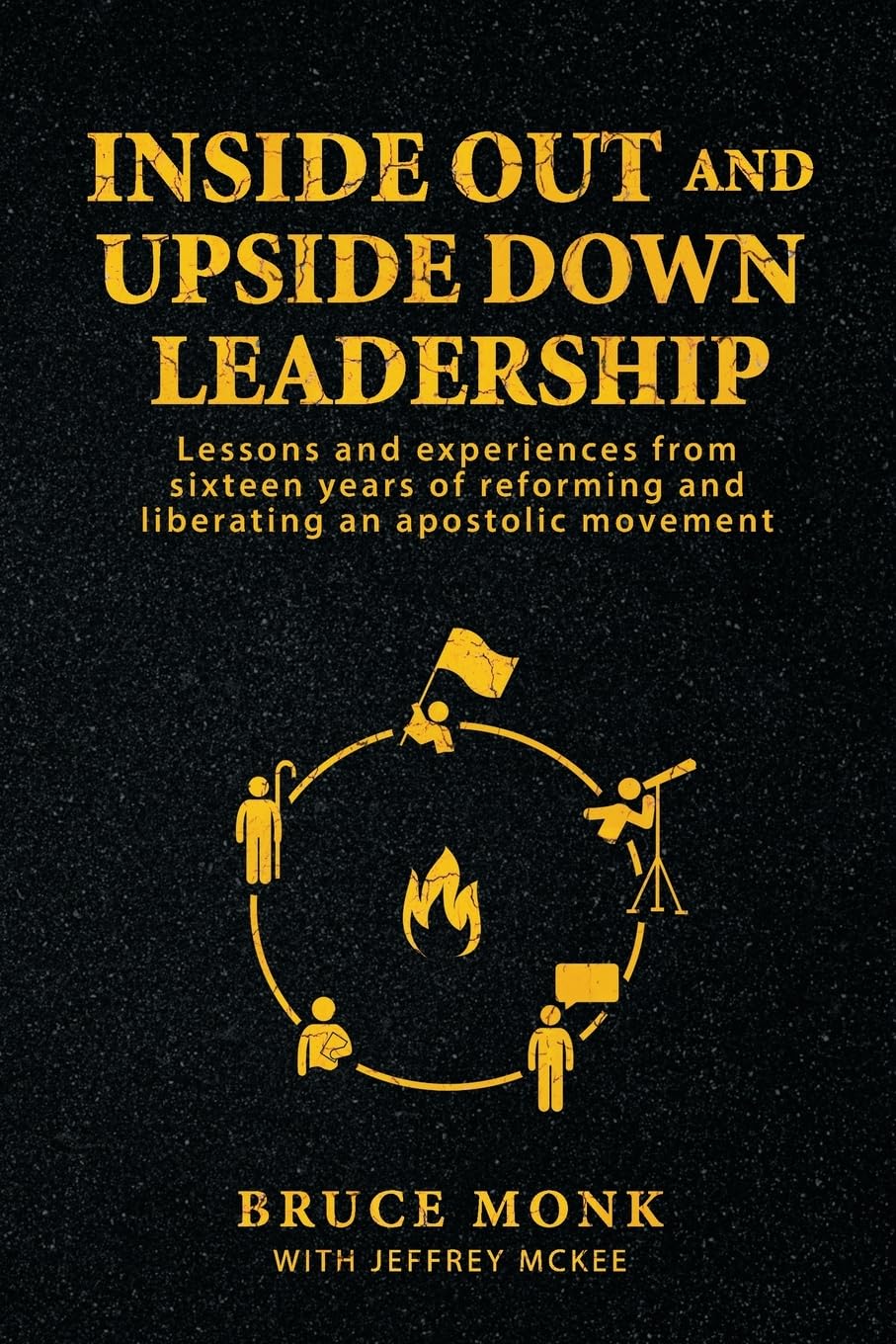 Inside Out and Upside Down Leadership: Lessons and experience from sixteen years of reforming and liberating an apostolic movement