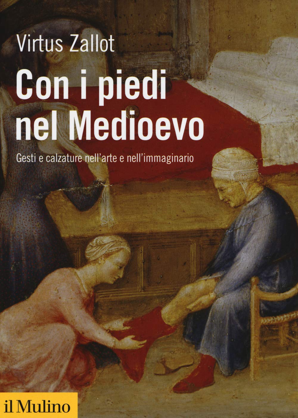Con I Piedi Nel Medioevo. Gesti E Calzature Nell'arte E Nell'immaginario - 4