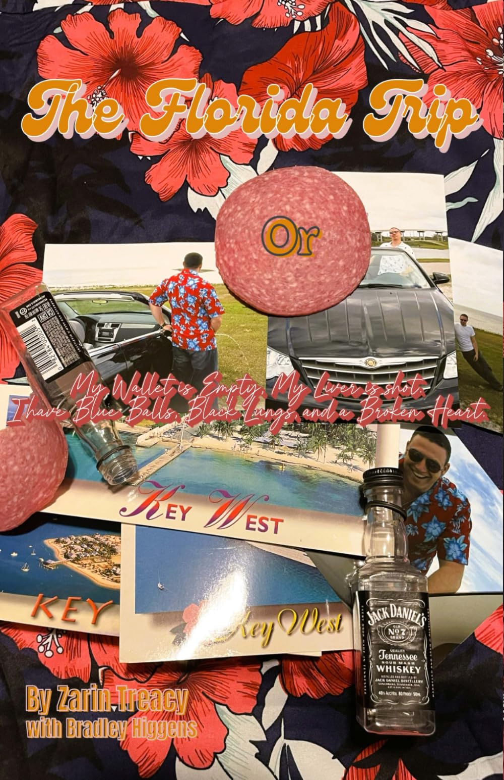 The Florida Trip: or My Wallet is Empty, My liver is Shot. I have Blue Balls, Black Lungs, and a Broken Heart. (The Zarin & Bradley Mindscapes: Adventures in War, Peace, and Everything In Between)