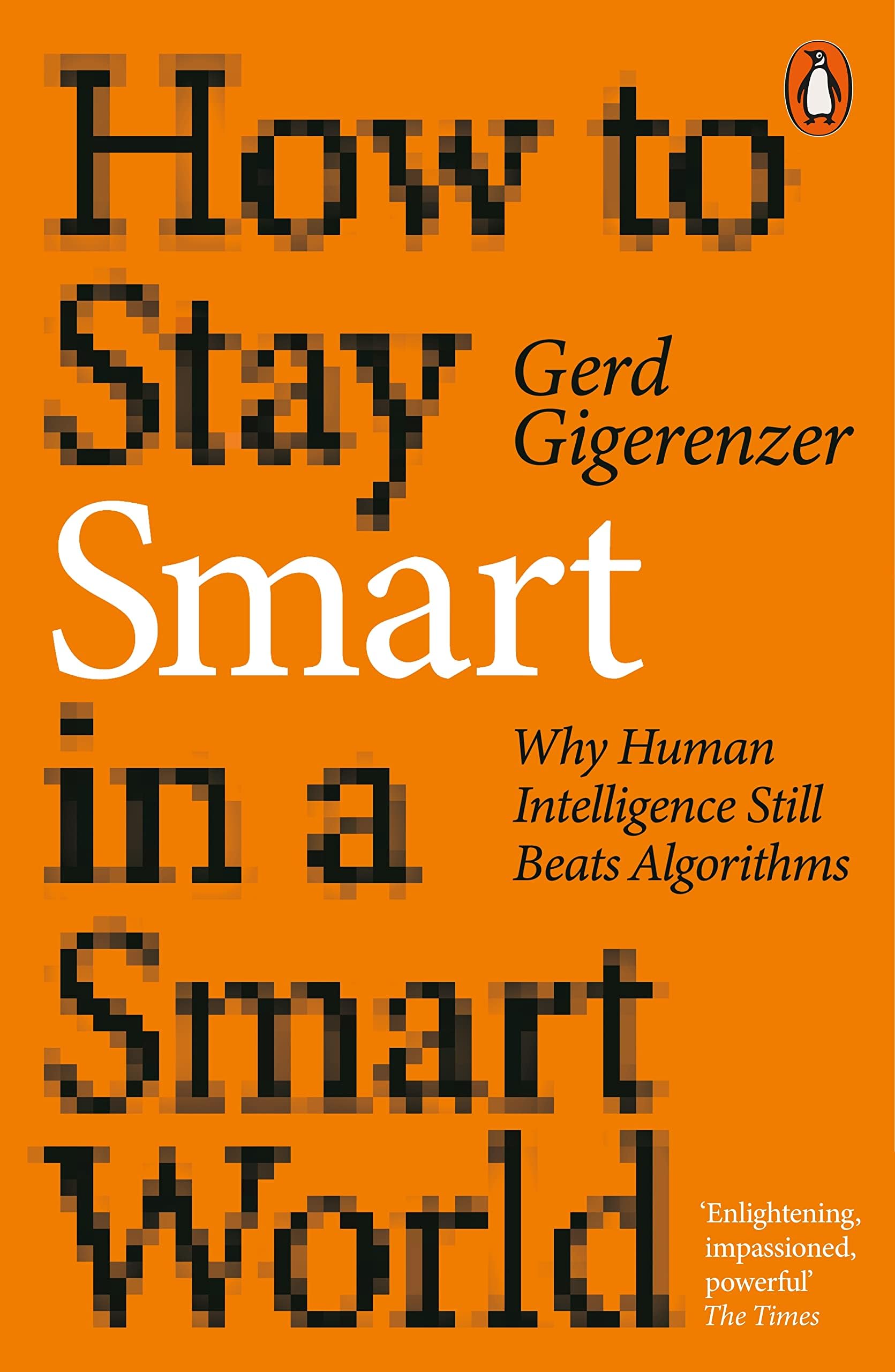 How to Stay Smart in a Smart World: Why Human Intelligence Still Beats Algorithms