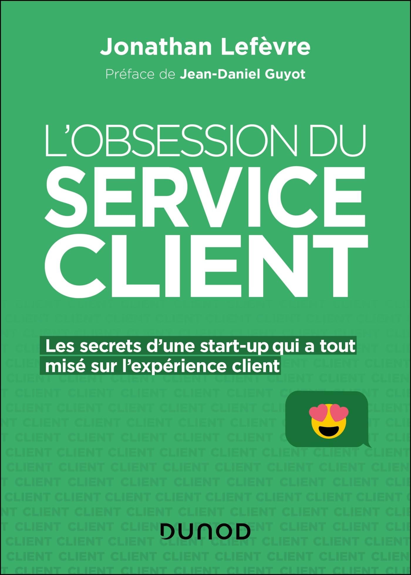 L'obsession du service client: Les secrets d'une start-up qui a tout misé sur l'expérience client