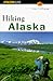 Hiking Alaska (State Hiking Series)
