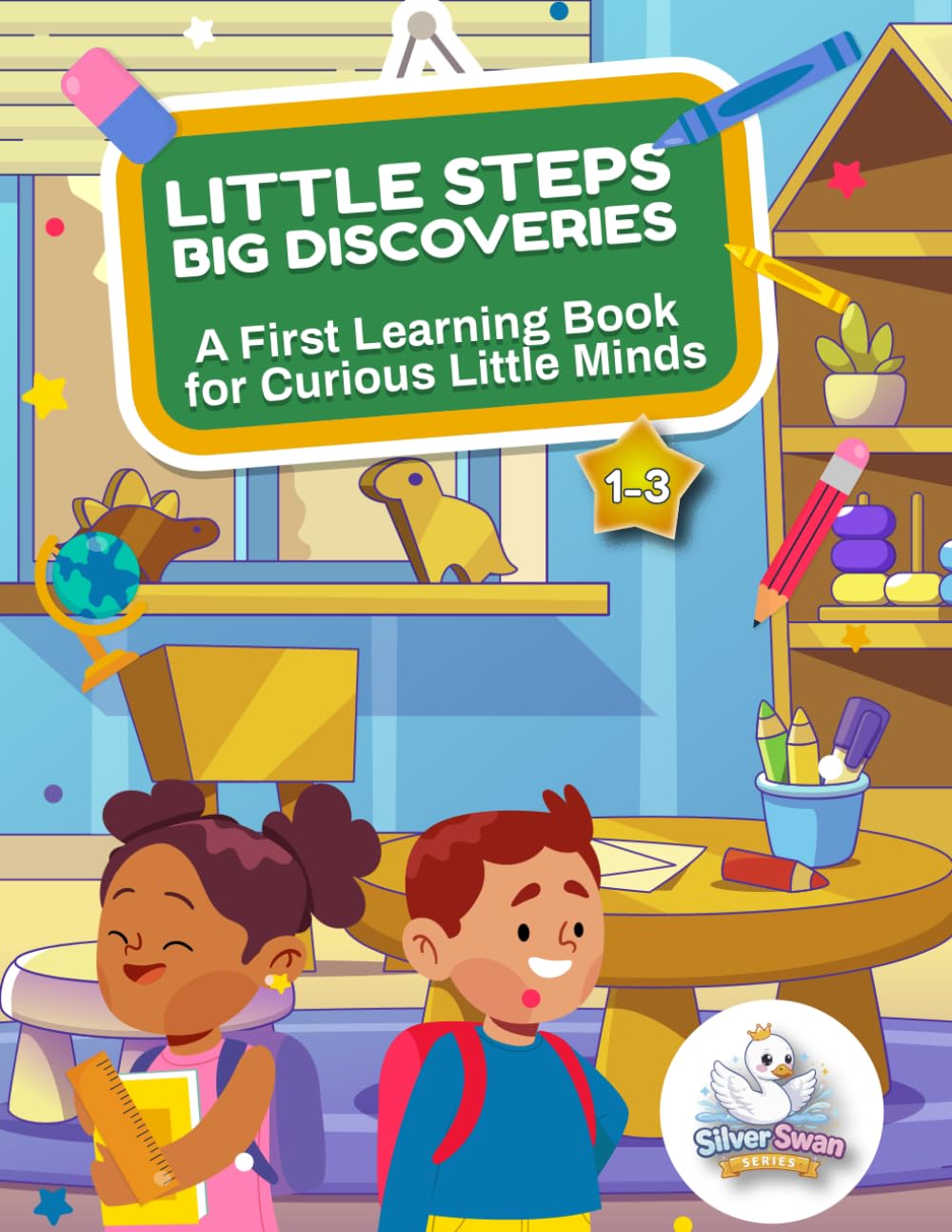 LITTLE STEPS - BIG DISCOVERIES: A First Learning Book for Curious Little Minds (Silver Swan)