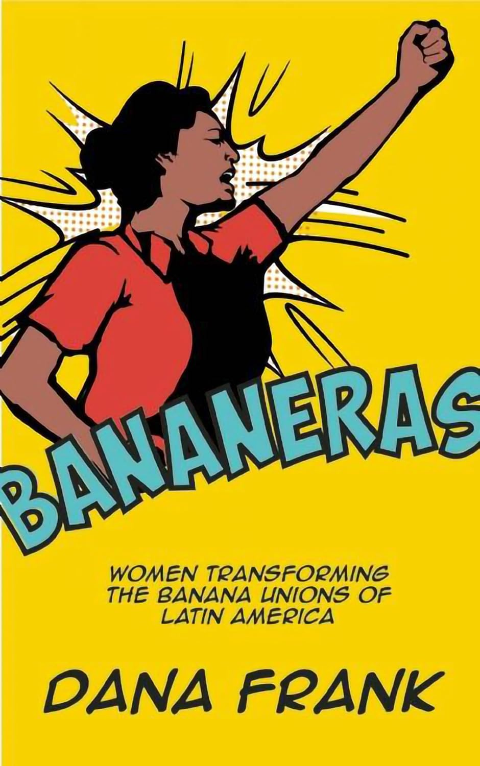 Bananeras: Women Transforming the Banana Unions of Latin America