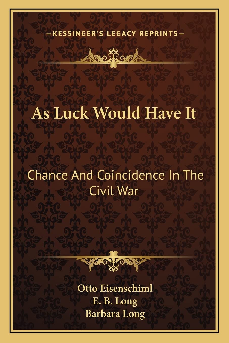 As Luck Would Have It: Chance And Coincidence In The Civil War