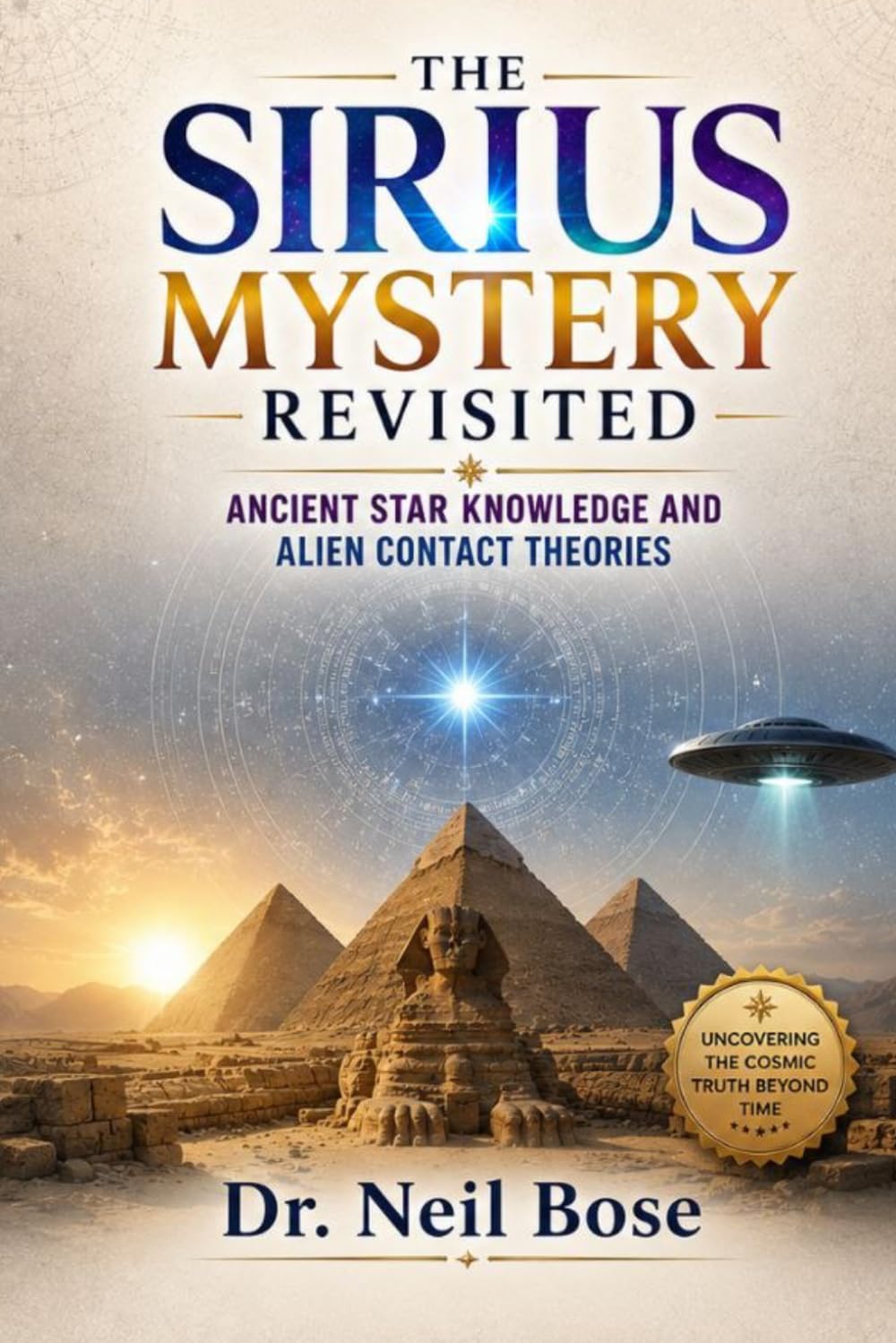 The Sirius Mystery Revisited: Ancient Star Knowledge and Alien Contact Theories