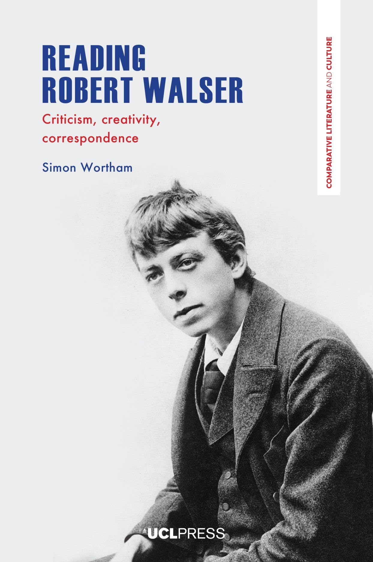 Reading Robert Walser: Criticism, Creativity, Correspondence (Comparative Literature and Culture)
