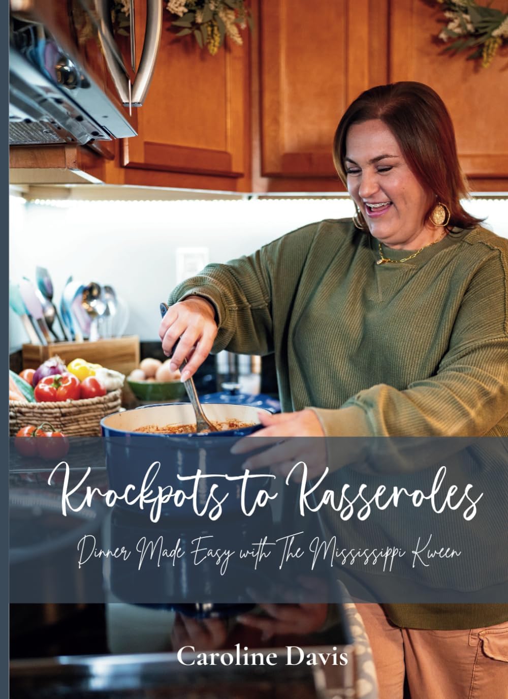 Krockpots to Kasseroles: Dinner Made Easy with The Mississippi Kween