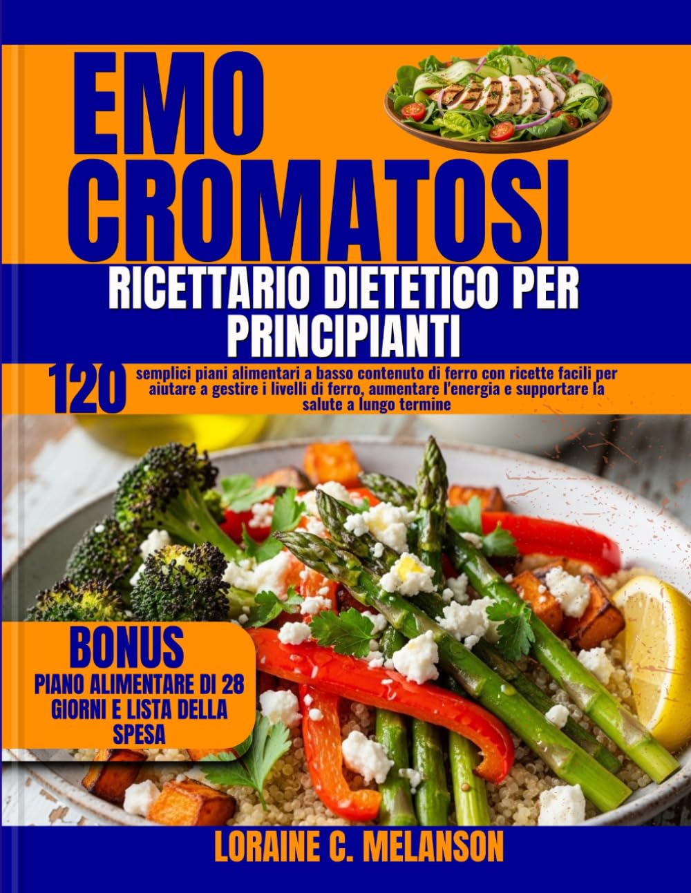 Emocromatosi RICETTARIO DIETETICO PER PRINCIPIANTI: 120 semplici piani alimentari a basso contenuto di ferro con ricette facili per aiutare a gestire ... e supportare la salute a lungo termine