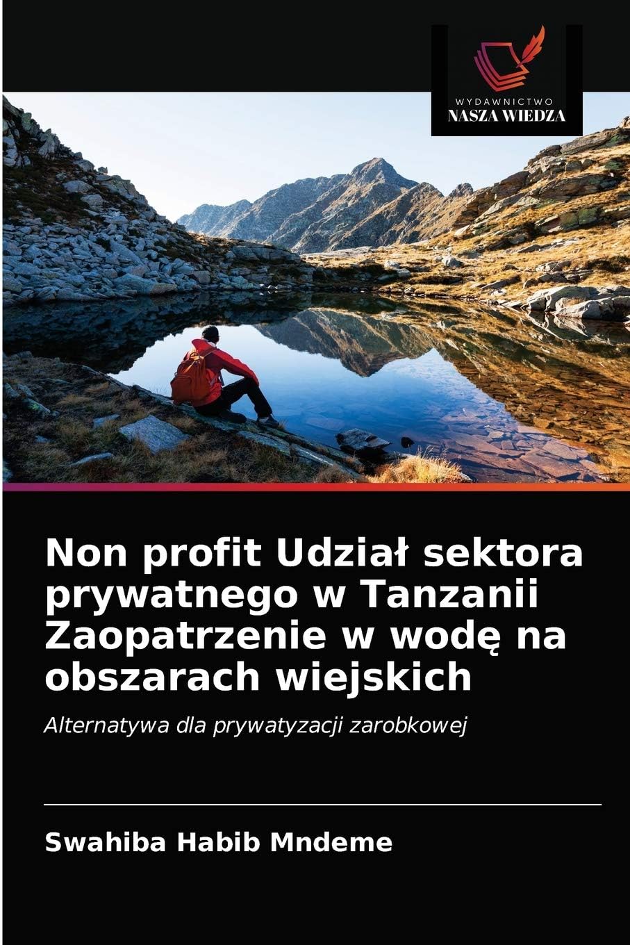 Non profit Udział sektora prywatnego w Tanzanii Zaopatrzenie w wodę na obszarach wiejskich: Alternatywa dla prywatyzacji zarobkowej