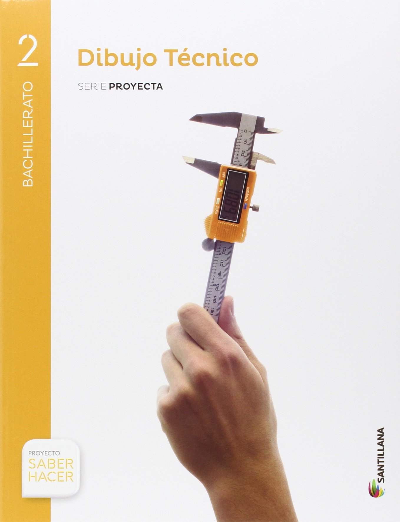 DIBUJO TÉCNICO SERIE PROYECTA 2 BTO SABER HACER - 9788468032214