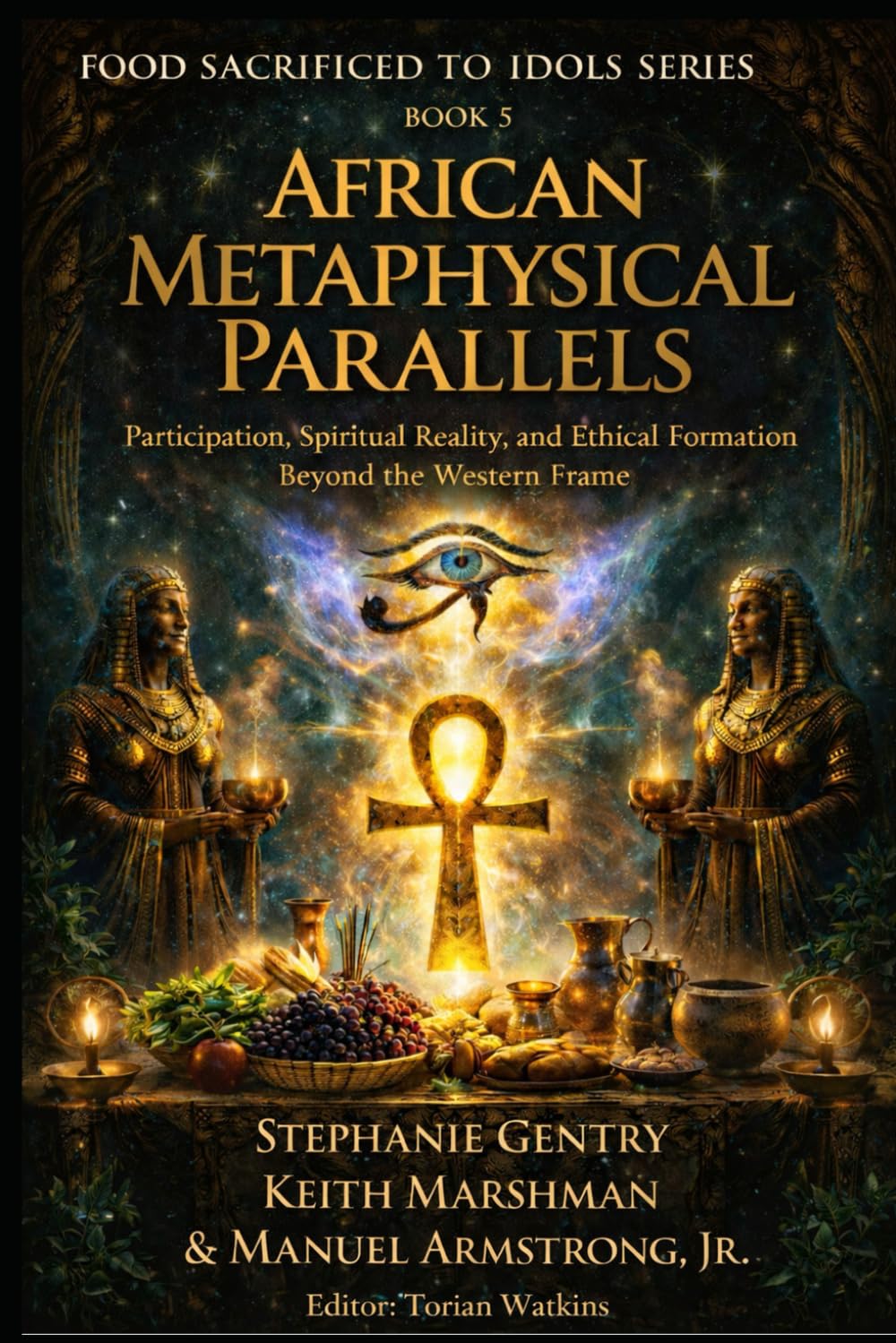 Food Sacrificed to Idols: African Metaphysical Parallels: Participation, Spiritual Reality, and Ethical Formation Beyond the Western Frame