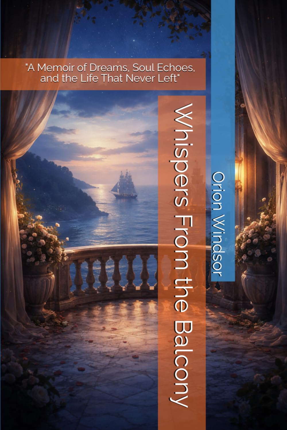 Whispers From the Balcony: "A Memoir of Dreams, Soul Echoes, and the Life That Never Left"