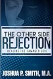 The Other Side of Rejection: Healing The Damaged Soul