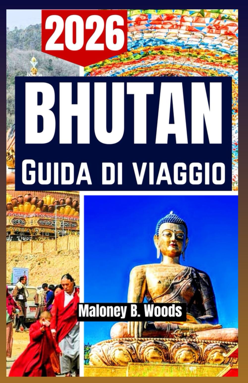 BHUTAN GUIDA DI VIAGGIO 2026: Manuale del Viaggiatore con Itinerari, Piano di Percorso, Cultura e Percorsi Facili tra Montagne e Villaggi